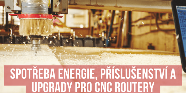 Spotřeba energie, příslušenství a upgrady pro CNC routery