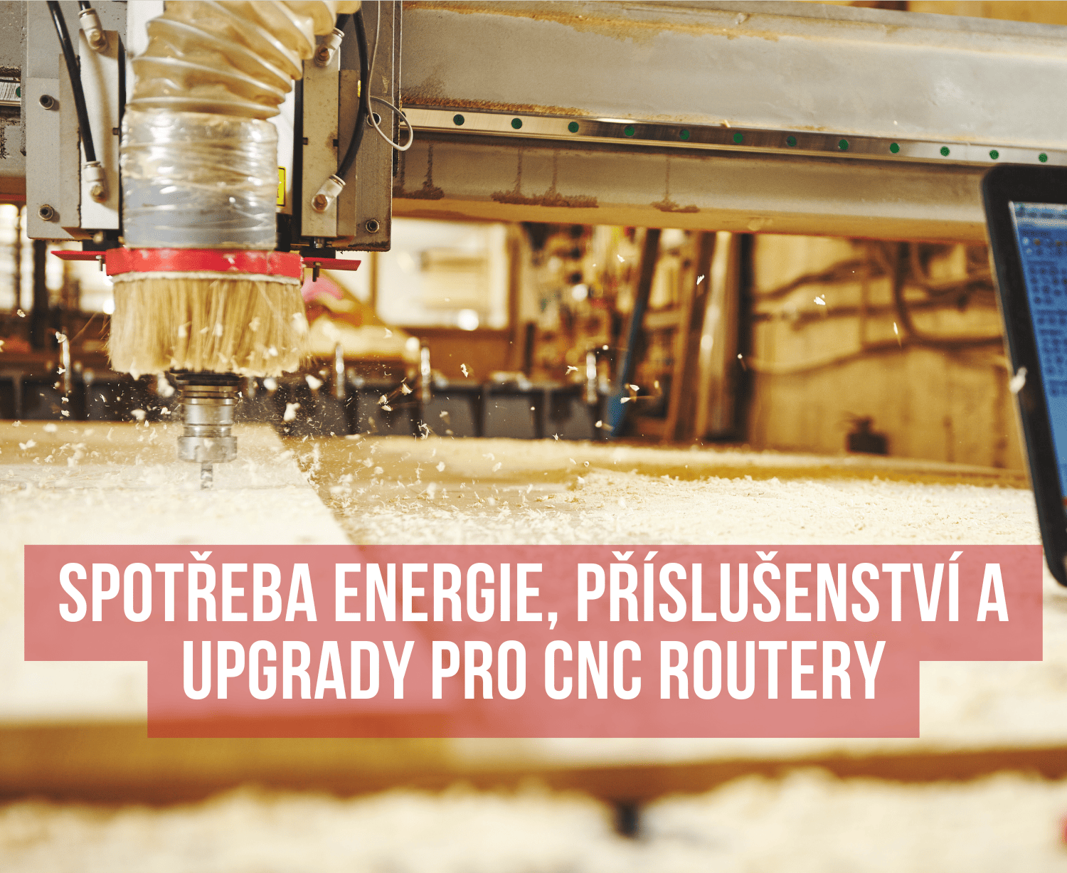 Spotřeba energie, příslušenství a upgrady pro CNC routery